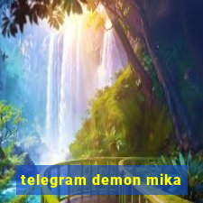 telegram demon mika