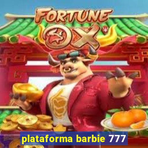 plataforma barbie 777