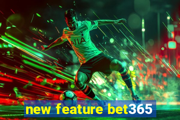 new feature bet365