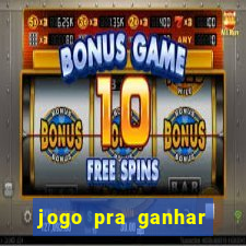 jogo pra ganhar dinheiro sem depositar