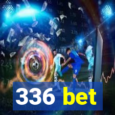 336 bet