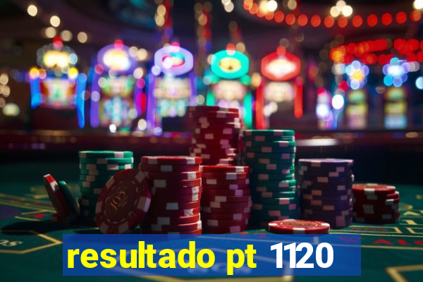 resultado pt 1120
