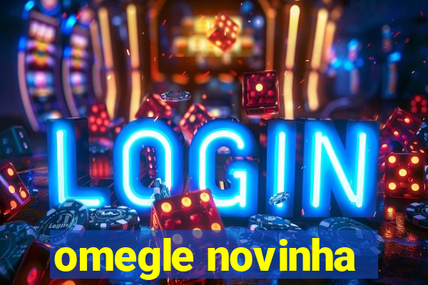 omegle novinha