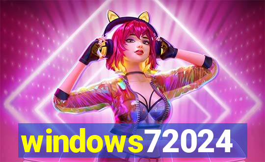 windows72024