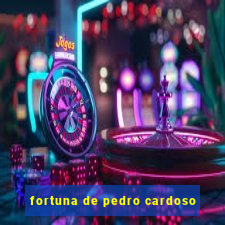 fortuna de pedro cardoso