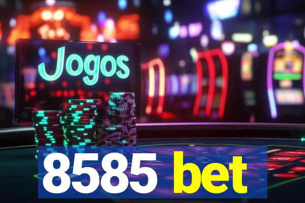 8585 bet