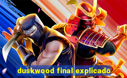 duskwood final explicado