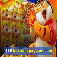 585 bet com paga mesmo