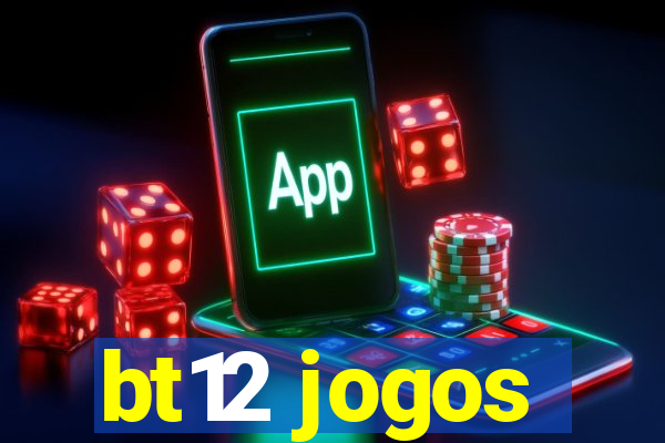 bt12 jogos