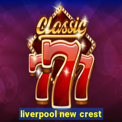 liverpool new crest