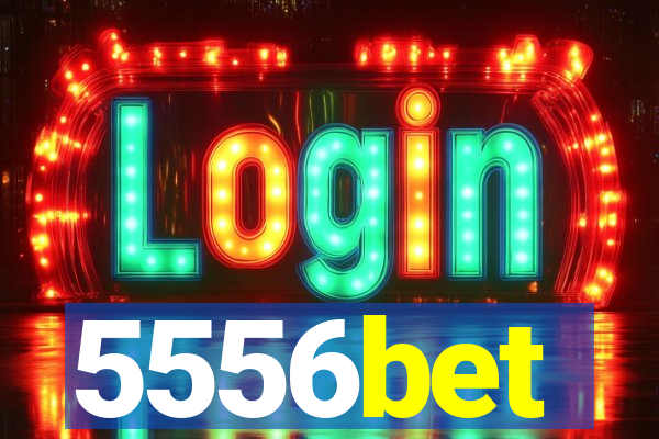 5556bet