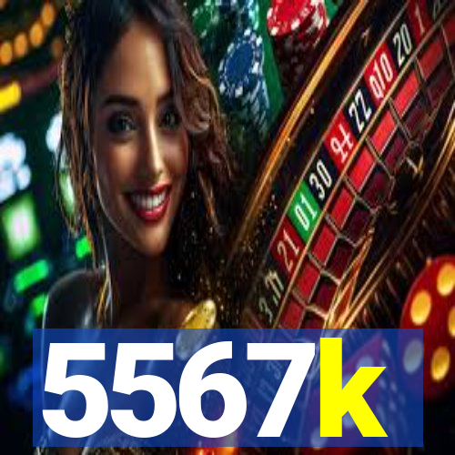 5567k