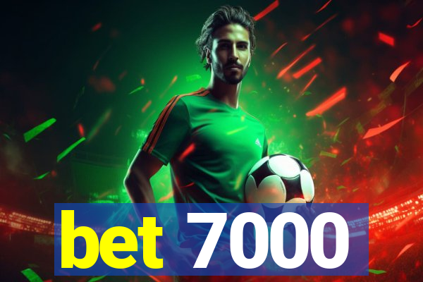 bet 7000