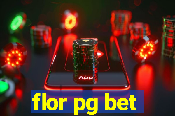 flor pg bet