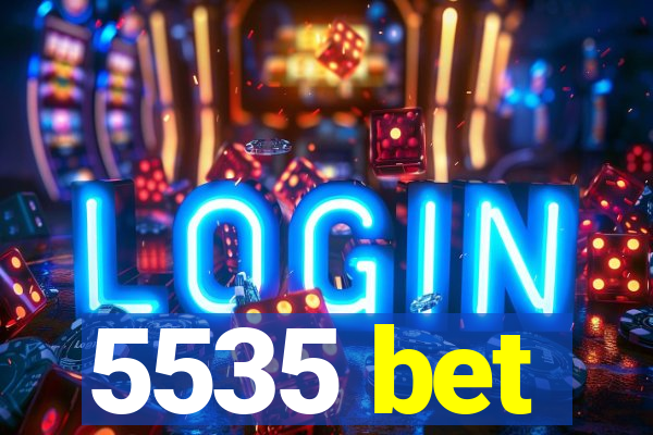 5535 bet