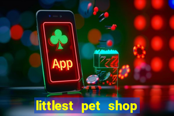 littlest pet shop jogo antigo baixar dinheiro infinito