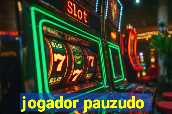 jogador pauzudo