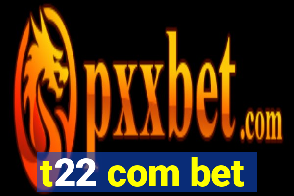 t22 com bet