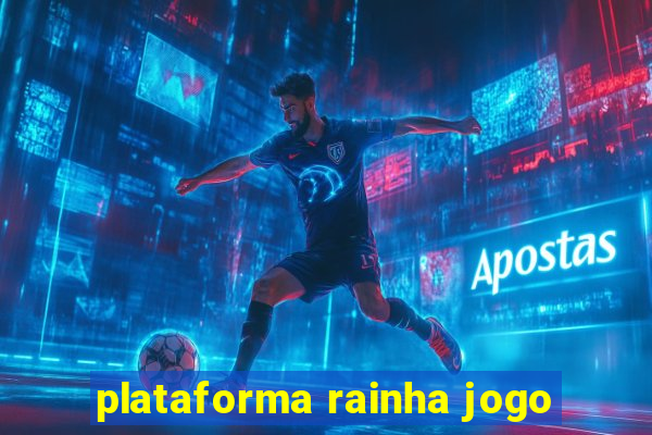 plataforma rainha jogo