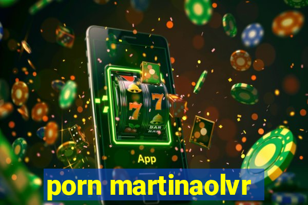 porn martinaolvr