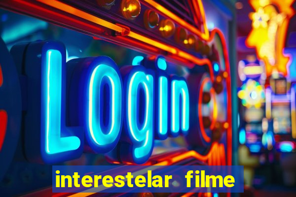 interestelar filme completo dublado google drive interestelar filme