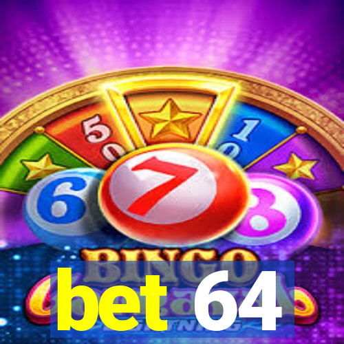 bet 64
