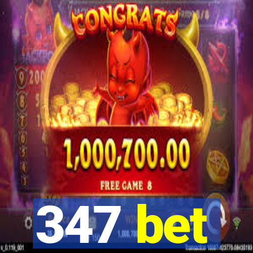 347 bet