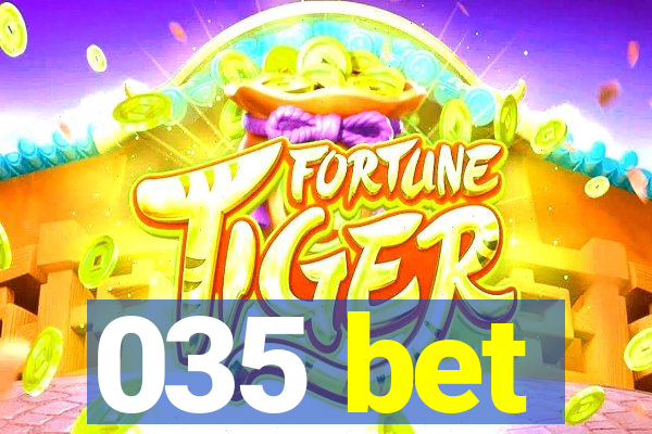 035 bet