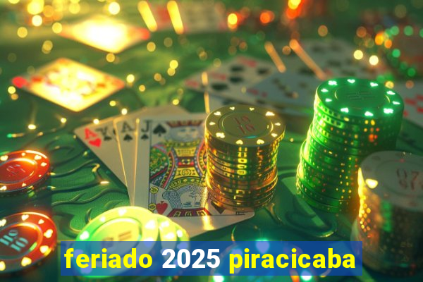 feriado 2025 piracicaba