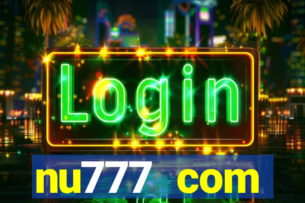 nu777 com plataforma de jogos