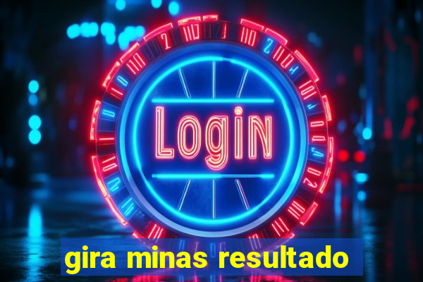 gira minas resultado
