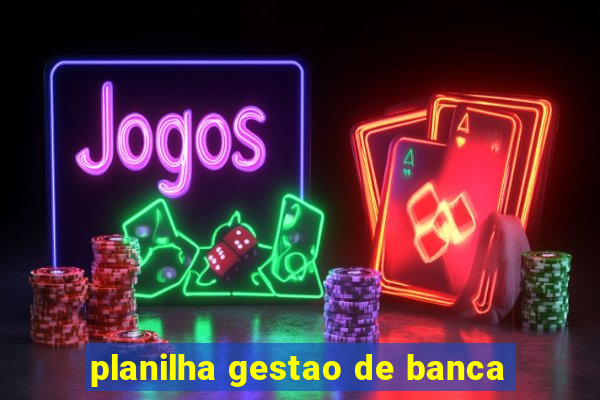 planilha gestao de banca