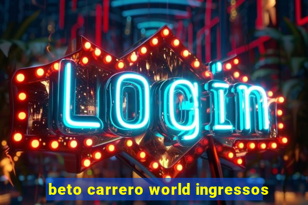 beto carrero world ingressos