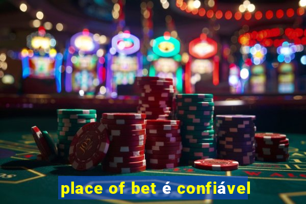 place of bet Ã© confiÃ¡vel