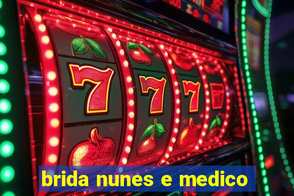 brida nunes e medico
