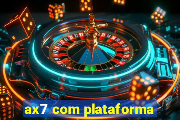 ax7 com plataforma