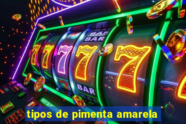 tipos de pimenta amarela