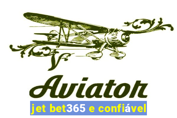 jet bet365 e confiÃ¡vel