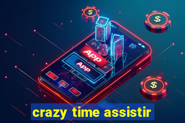 crazy time assistir