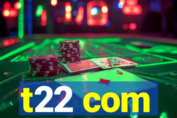 t22 com