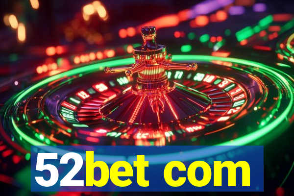 52bet com