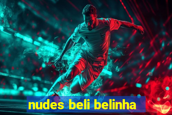 nudes beli belinha