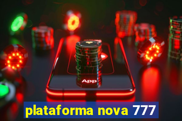 plataforma nova 777