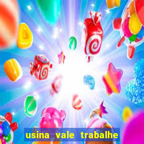 usina vale trabalhe conosco usina do vale cedral