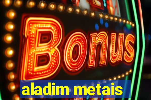 aladim metais