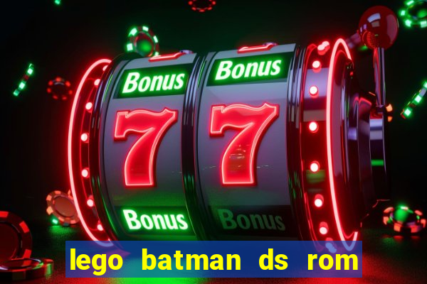 lego batman ds rom pt br