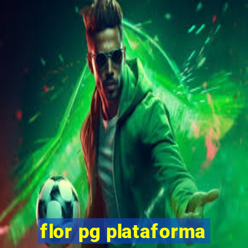 flor pg plataforma