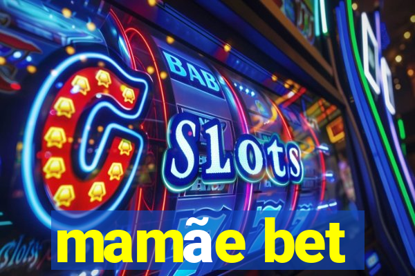 mamÃ£e bet