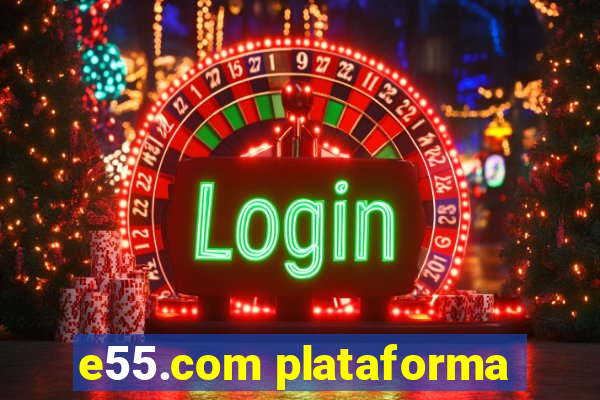 e55.com plataforma