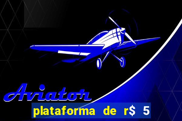 plataforma de r$ 5 jogo do tigrinho